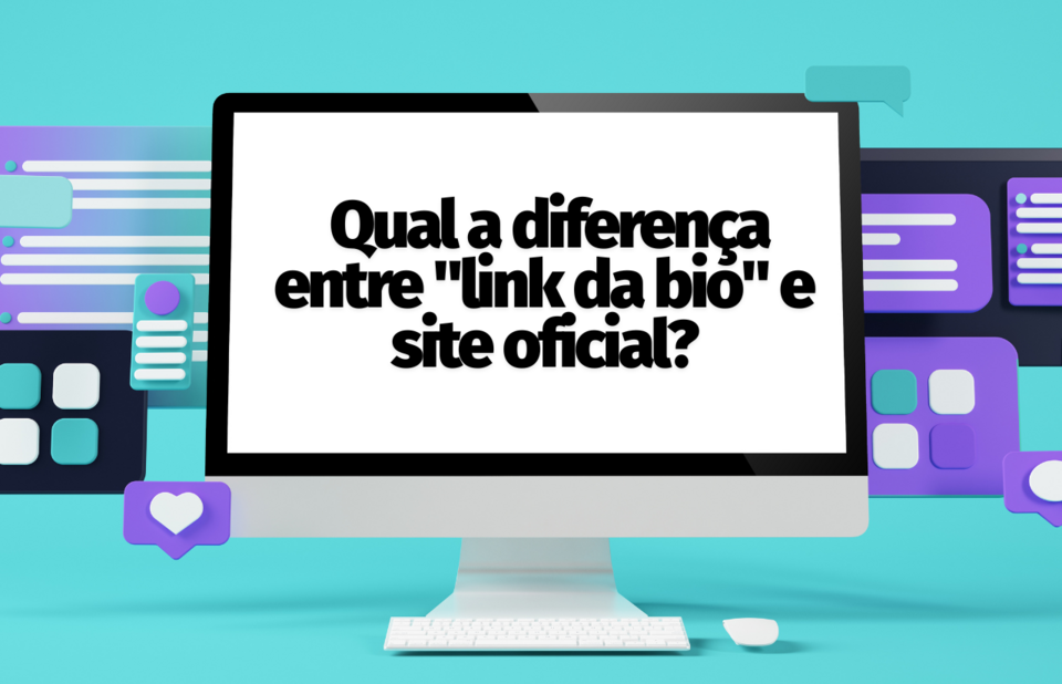 Link na Bio vs Site Oficial: Entenda as Diferenças e Aplicações